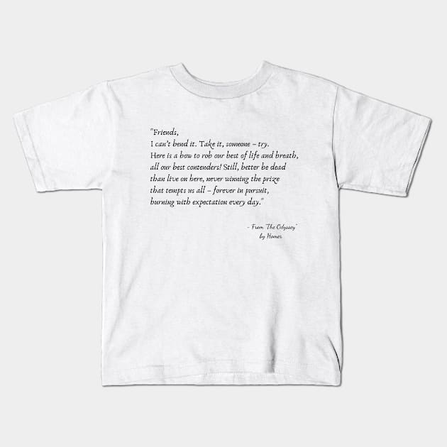 A Quote about Life from "The Odyssey” by Homer Kids T-Shirt by Poemit